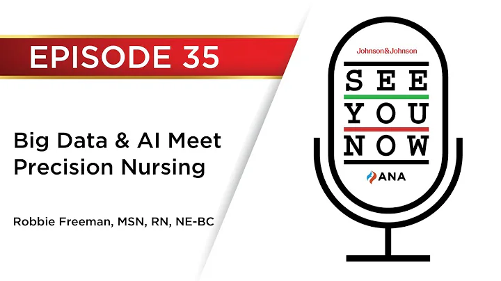 See You Now 35:  Big Data & AI Meet Precision Nursing