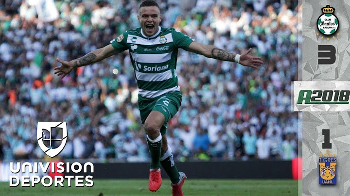 Santos Laguna 3-1 Tigres - RESUMEN Y GOLES – Apertura 2018 Liga MX