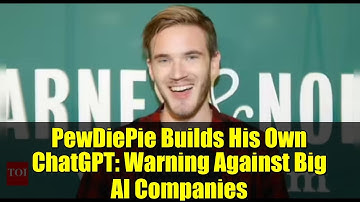 PewDiePie Builds His Own ChatGPT: Warning Against Big AI Companies