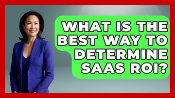 What Is The Best Way To Determine SaaS ROI? - The SaaS Pros Breakdown