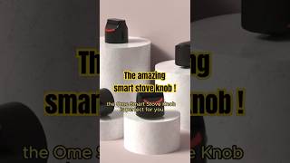 The Ome Smart Stove Knob Can Prevent A Fire! 🔥🍲#shorts #technology #cooking