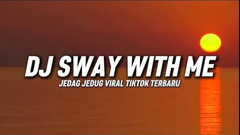 DJ SWAY WITH ME JEDAG JEDUG VIRAL FYP TIKTOK TERBARU 2025 Akbar Chalay