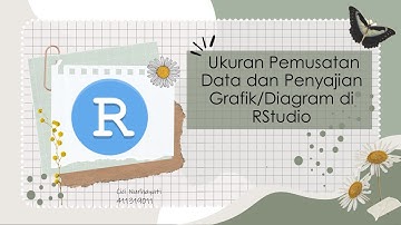 Ukuran Pemusatan Data dan Penyajian Data dalam bentuk Grafik dan Diagram di RStudio