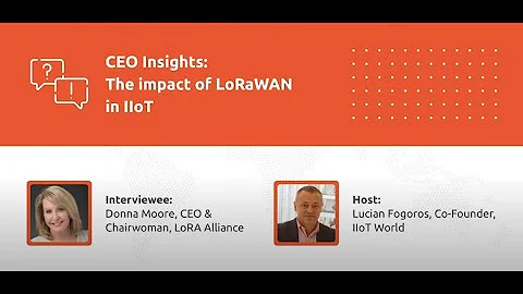 IIoT World's Lucian Fogoros interview with Donna Moore, CEO & Chairwoman of the LoRa Alliance