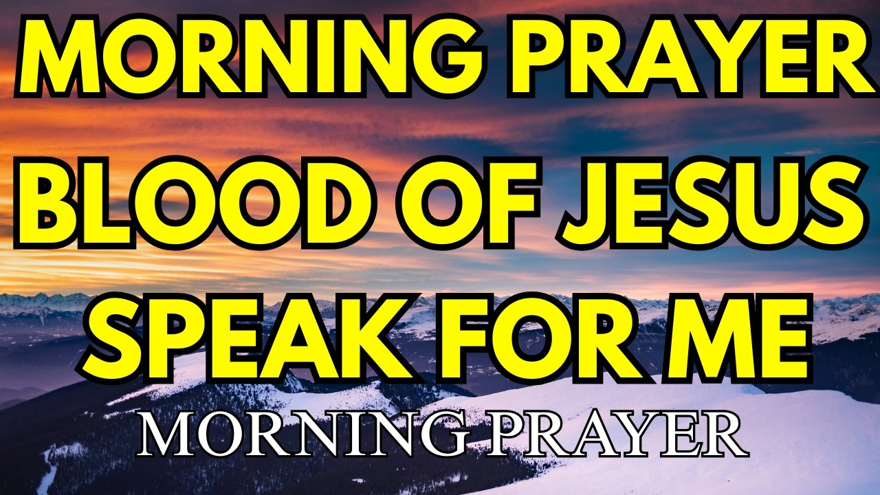 The Blood of Jesus Speaks for Me | Hebrews 12:24 Prayer for Mercy & Justice