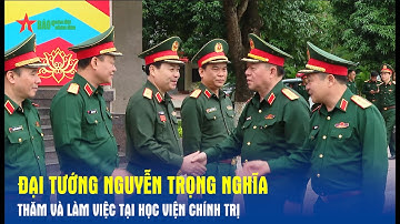 Đại tướng Nguyễn Trọng Nghĩa thăm và làm việc tại Học viện Chính trị