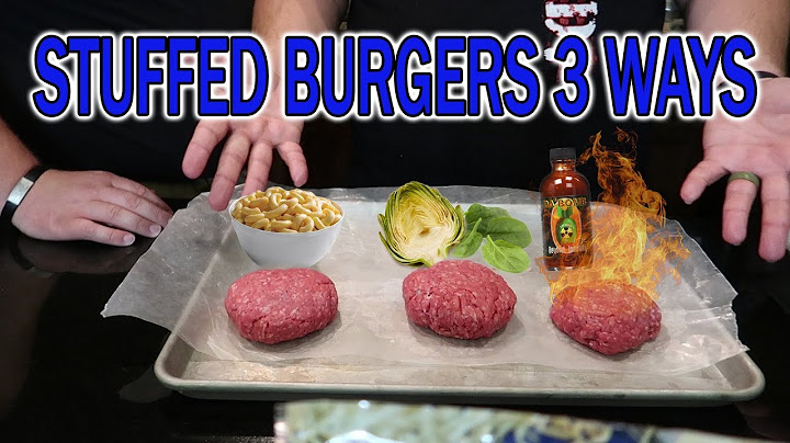 Stuffed Burgers 3 Ways