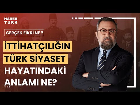 İttihatçılıktan bugüne ne kaldı? | Gerçek Fikri Ne? – 30 Eylül 2023