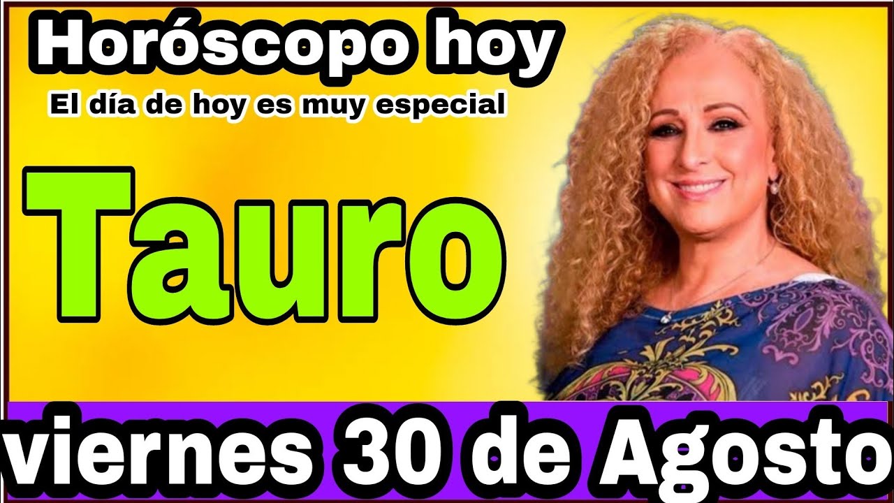 horoscopo de hoy Tauro // Horóscopo Diario - 30 de agosto de 2024 ...