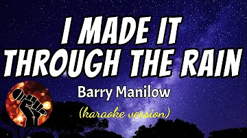 I MADE IT THROUGH THE RAIN - BARRY MANILOW (karaoke version)