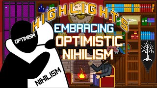 Embracing Optimistic Nihilism