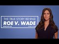 The True Story Behind Roe v. Wade