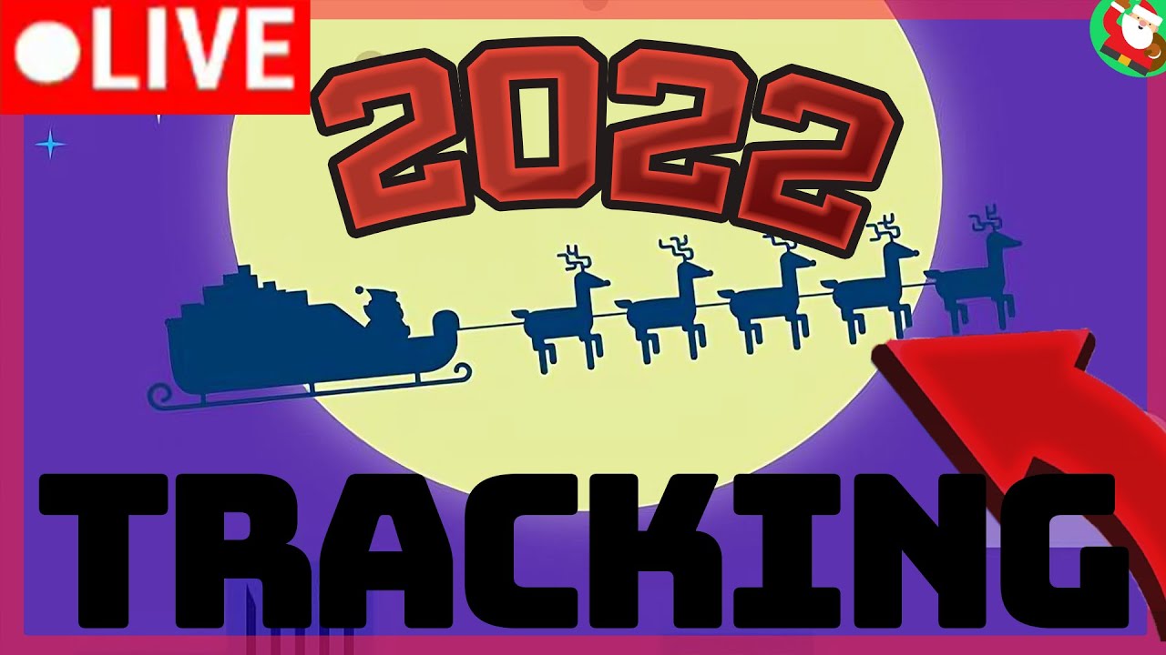 Santa Tracker 2022 Follow Santa's Journey Live! Christmas Eve/Day