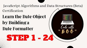 Learn Date Object by Building Date Formatter| Step 1 - 24| JavaScript Algo & Structures|freeCodeCamp