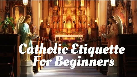 Catholic Etiquette for Beginners ~ Mass
