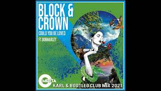 Block & Crown Ft. Bob Marley - Could You Be Loved ( Karl B Bootleg Club Mix ) Resimi