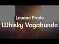 Lauana Prado - Whisky Vagabundo (Letra/Lyrics) | Official Music Video