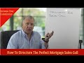 How to structure the perfect mortgage sales call