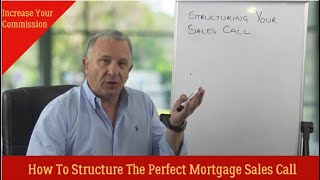 How To Structure The Perfect Mortgage Sales Call