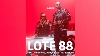 Tribo da Periferia, Hungria Feat Mc Ryan Sp - Lote 88 ( Official Music Video )