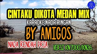 Cintaku Dikota Medan - AMIGOS Mix Kn7000 Karaoke || Karaoke Nada Ringan