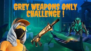 FORTNITE GREY WEAPONS ONLY CHALLENGE!