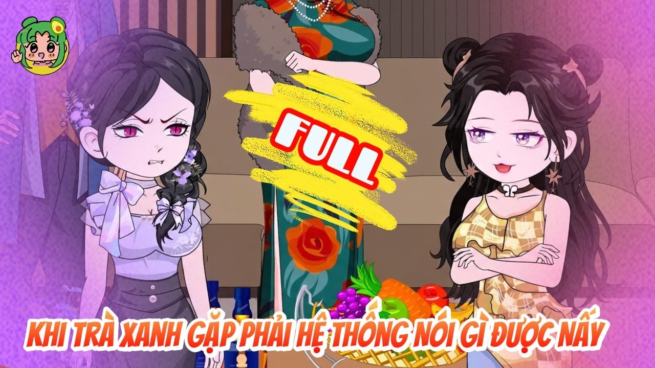 FULL - Khi Trà Xanh Gặp Phải Hệ Thống Nói Gì Được Nấy | Bơ Review
