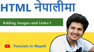 नेपालीमा- Lecture 9: HTML Images and links tutorials in nepali