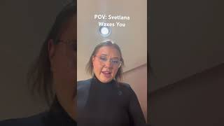 POV: Svetlana Waxes You | Sarah Schauer