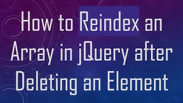 How to Reindex an Array in jQuery after Deleting an Element