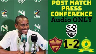 Stellenbosch FC 1-2 Mamelodi Sundowns | Coach Rhulani Mokwena’s post match presser | Audio ONLY