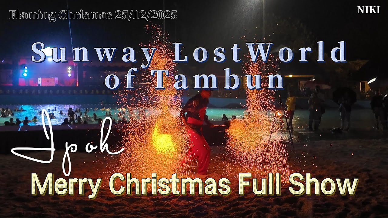 Spectacular Fire Flaming Xmas & Fireworks Show Merry Christmas 2025 at Lost World of Tambun, Ipoh