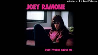 Joey Ramone – Don&#39;t Worry About Me