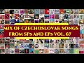 Mix of czechoslovak songs from SPs and EPs Vol. 67