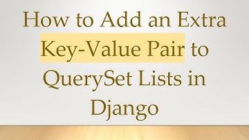 How to Add an Extra Key-Value Pair to QuerySet Lists in Django