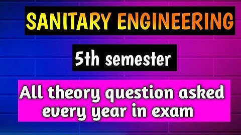 SANITARY ENGINEERING - आज सम्म exam मा सोधिएको सबै theory हरु | 5TH SEM CTEVT | @Er.dipesh186