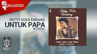 Download Lagu Hetty Koes Endang - Untuk Papa (Official Karaoke Video) No Vocal MP3