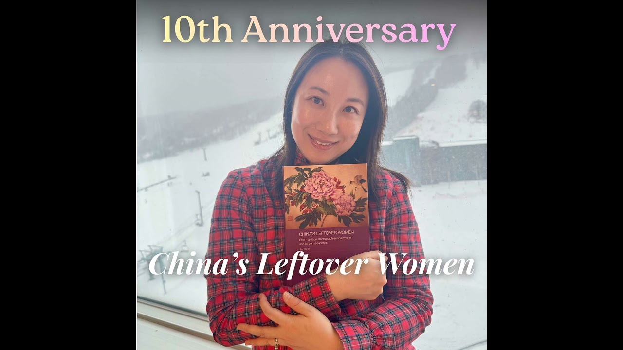 10th Anniversary of China's Leftover Women book: Launch of Love and Life Sorted Podcast