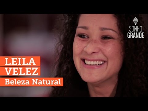 #SonhoGrande I Leila Velez - Beleza Natural I Dia da Mulher