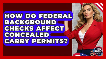 How Do Federal Background Checks Affect Concealed Carry Permits? - The Right Politics