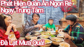 Đà Lạt Phát Hiện Quán Nhiều MÓN NGON RẺ, Mưa Dầm Cả Ngày