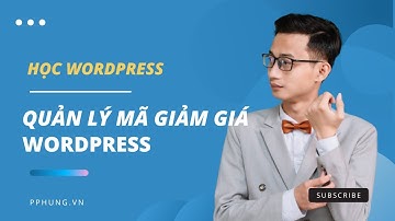 Quản lý mã giảm giá trên website Wordpress | Nguyễn Minh Phụng