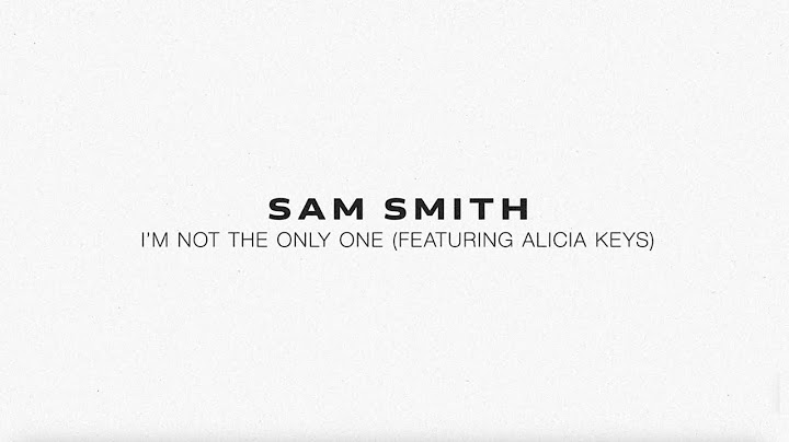 Sam Smith (feat. Alicia Keys) - I'm Not The Only One (Lyric Video)