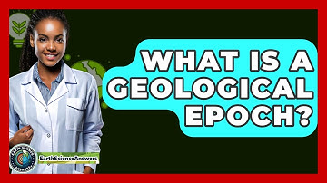 What Is A Geological Epoch? - Earth Science Answers