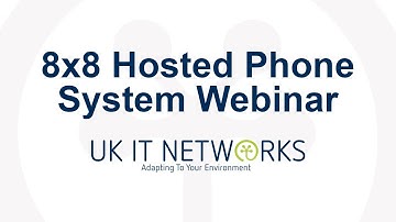 8x8 Hosted Phone System Webinar  |  April 2021  |  UK IT Networks