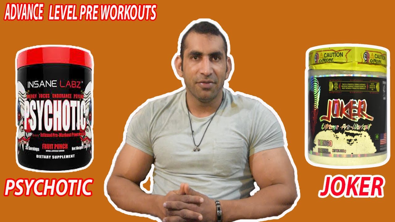 What are the advance level Pre Workouts.? Psychotic\Joker pre