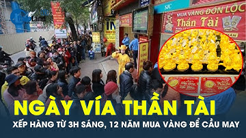 Xếp hàng từ 3h sáng mua vàng ngày vía Thần Tài | CafeLand