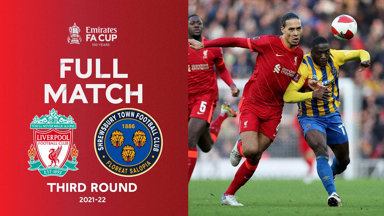 FULL MATCH Liverpool v Shrewsbury Town Emirates FA Cup Third Round 2021-22