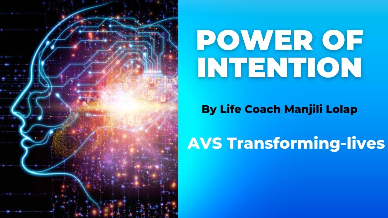 Change your life - Power of Intention (AVS Transforming-lives) - YouTube