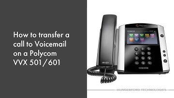 How to Transfer a call into Voicemail on a Polycom VVX 501 601